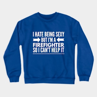 Firefighters are sexy Crewneck Sweatshirt